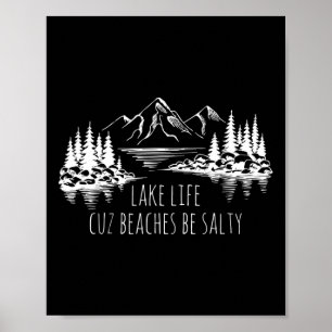 Lake Life Cuz Beaches Salty Funny Camping Camp Adv Poster