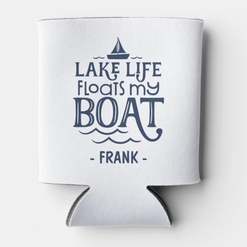 Lake Life Floats My Boat Personalized Can Cooler