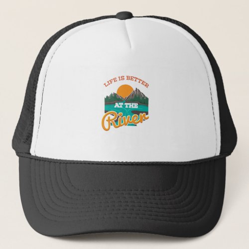 Lake _ Life Is Better On The River Trucker Hat