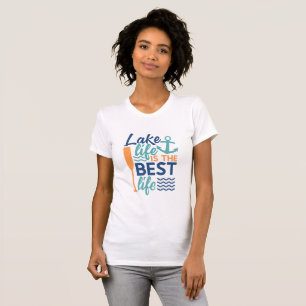 Lake Life Is The Best Life T-Shirt