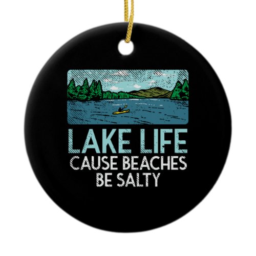 Lake Life Salty Beaches Ceramic Ornament