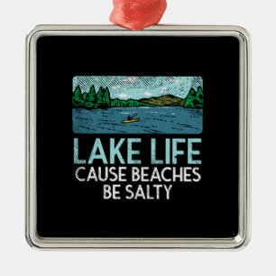 Lake Life Salty Beaches Metal Ornament