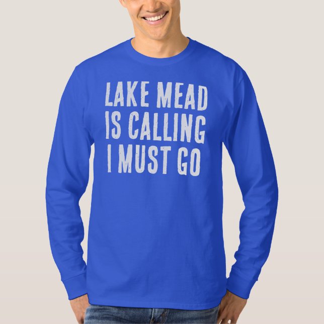 Lake Mead Is Calling I Must Go Fishing Long Sleeve T-Shirt (Front)