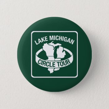 Lake Michigan Circle Tour  Sign  Wisconsin  Usa Pinback Button by worldofsigns at Zazzle