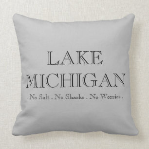 Lake Michigan, no sharks, no salt, no worries! Throw Pillow