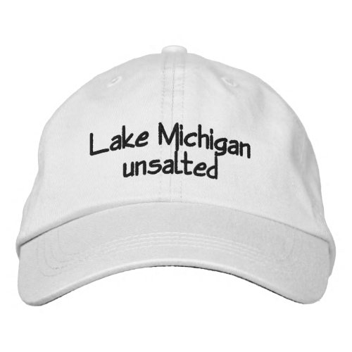 Lake Michigan _ unsalted Embroidered Baseball Cap