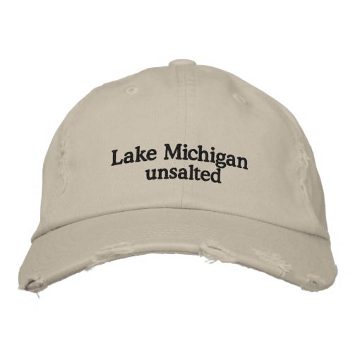 LAKE MICHIGAN _ unsalted Embroidered Baseball Hat