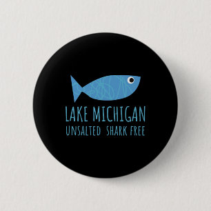 Lake Michigan Unsalted Shark Free Great Lakes Fish Button