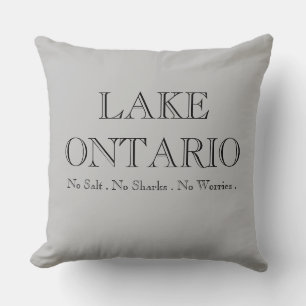LAKE ONTARIO no salt no shark no worries Throw Pillow