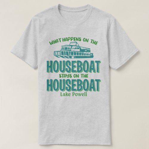 Lake Powell Whatever Happens Houseboat Customize T_Shirt