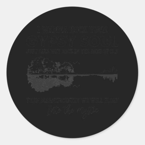 Lake Shadow I Wanna Rock Your GYPSY Soul Into The Classic Round Sticker