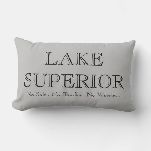 LAKE SUPERIOR no sharks no salt no worries Lumbar Pillow
