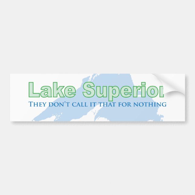 Lake Superior; They don't call it that for nothing Bumper Sticker (Front)