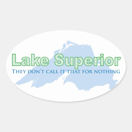 Lake Superior They dont call it that for nothing Oval Sticker