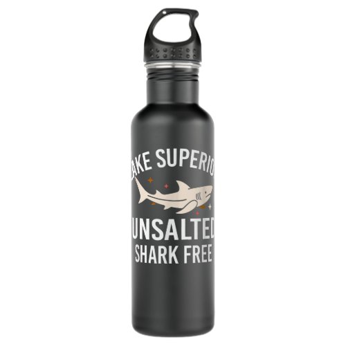 Lake Superior Unsalted Funny Quote Shark Free Fish Stainless Steel Water Bottle