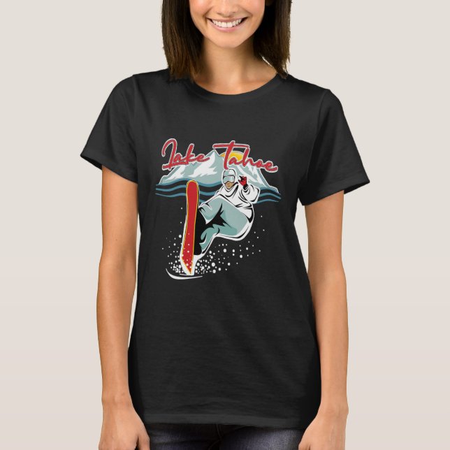 Lake Tahoe Sierra Nevada California Snowboarding S T-Shirt (Front)