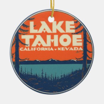 Lake Tahoe Vintage Travel Decal Design Ceramic Ornament by 74hilda74 at Zazzle