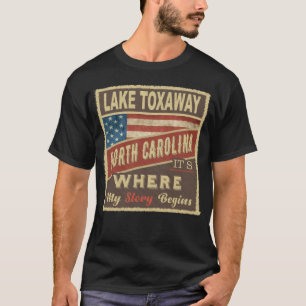 LAKE TOXAWAY, NC It's where my Story begins T-Shirt