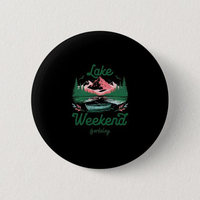 Lake Weekend Vacation Trip Berkeley California  Button (Front)