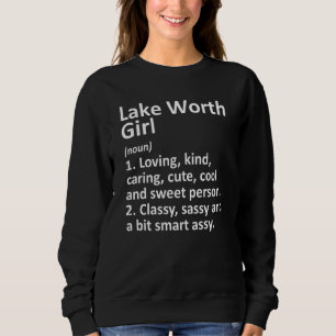 Lake Worth Girl Fl Florida Funny City Home Roots Sweatshirt