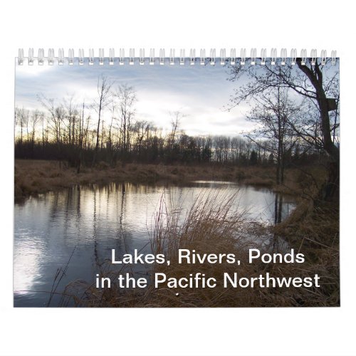 Lakes Rivers Ponds in the Pacific Northwest Calendar
