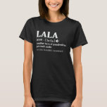 Lala Definition Funny Grandma Mother Day Gift T-Shirt<br><div class="desc">Get this funny saying outfit for the best grandma ever who loves her adorable grandkids,  grandsons,  granddaughters on mother's day or christmas,  grandparents day,  Wear this to recognize your sweet grandmother!</div>