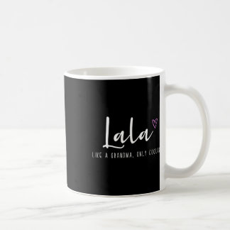 Lala Like A Grandma Only Cooler Mother's Day Coffee Mug
