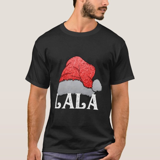 Lala Santa Claus Hat Christmas Matching Family Gro T-Shirt (Front)