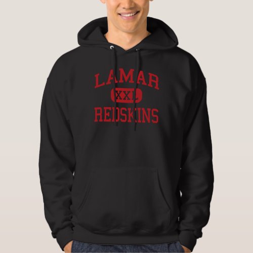 Lamar _ Redskins _ High School _ Houston Texas Hoodie