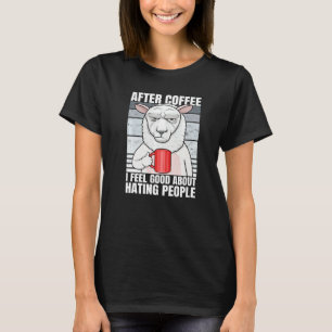 Lamb After Coffee I Feel Good About Hating People T-Shirt