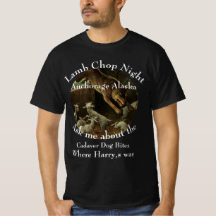 Lamb Chop Night Cadaver Dog Bites Whittier Alaska T-Shirt