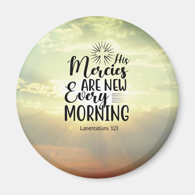 Lamentations 3:23 His Mercies New Every Morning  Magnet (Front)