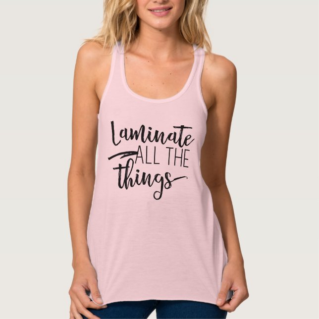 Laminate All The Things Tank Top (Front)