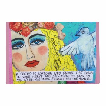 Laminated Placemat- A Friend Is Someone Who Knows Placemat by badgirlart at Zazzle