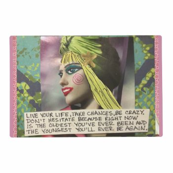 Laminated Placemat-live Your Life  Take Chances  Placemat by badgirlart at Zazzle