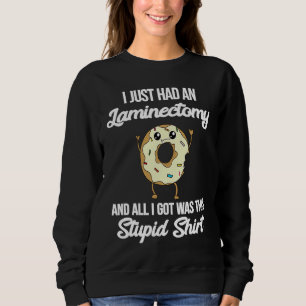 Laminectomy Open Decompression Surgery Meme Funny  Sweatshirt