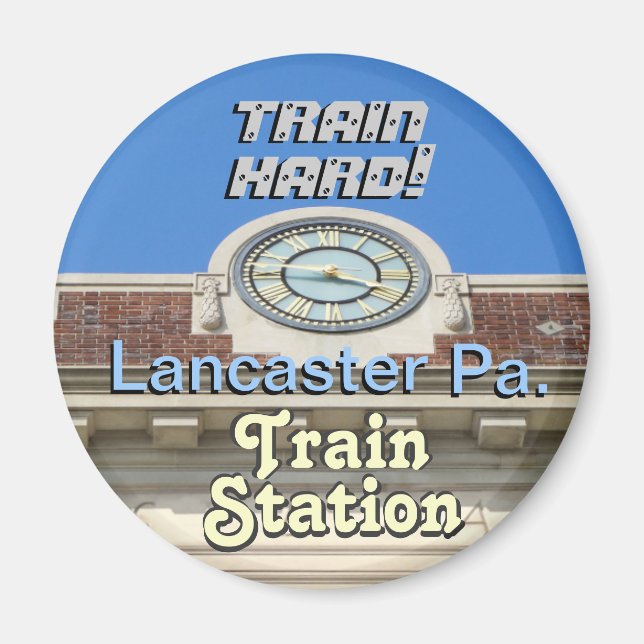 Lancaster Train Station! Train Hard Keychain! Magnet (Front)