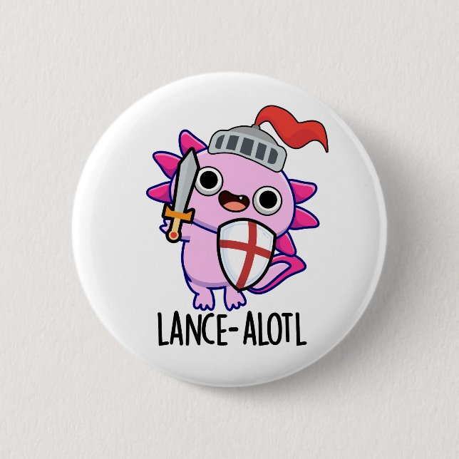 Lance-a-lotl Funny Axolotl Knight Pun  Button (Front)