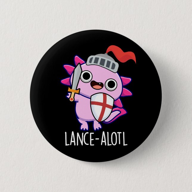 Lance-a-lotl Funny Axolotl Knight Pun Dark BG Button (Front)