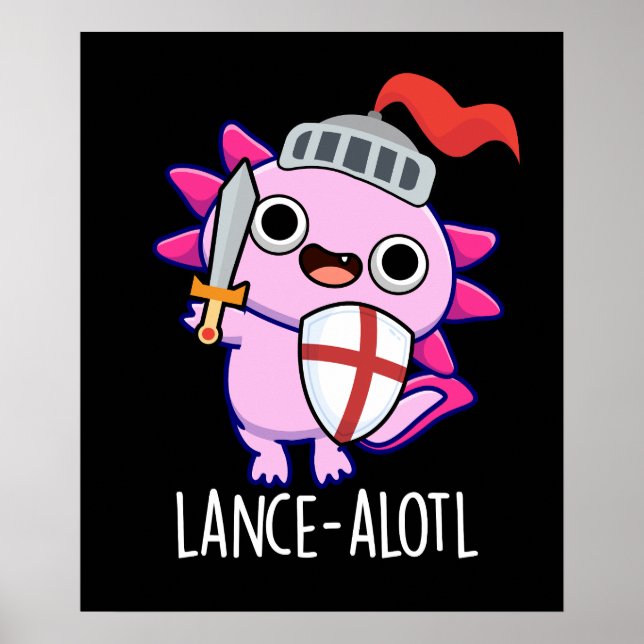 Lance-a-lotl Funny Axolotl Knight Pun Dark BG Poster (Front)