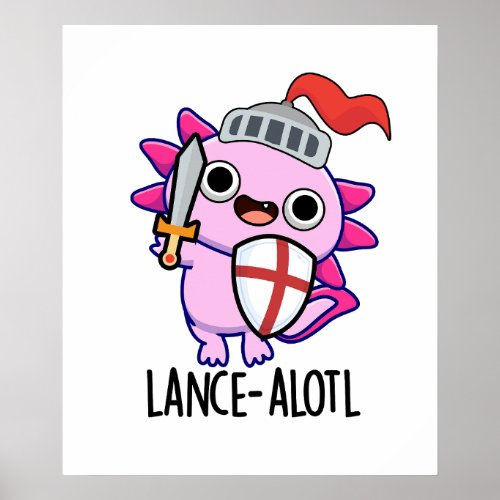 Lance_a_lotl Funny Axolotl Knight Pun  Poster