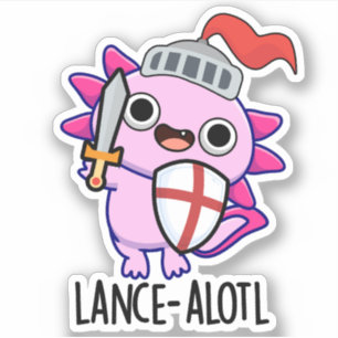 Lance-a-lotl Funny Axolotl Knight Pun Sticker