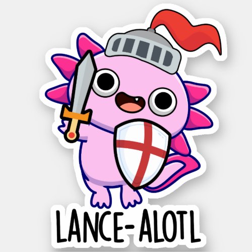 Lance_a_lotl Funny Axolotl Knight Pun  Sticker