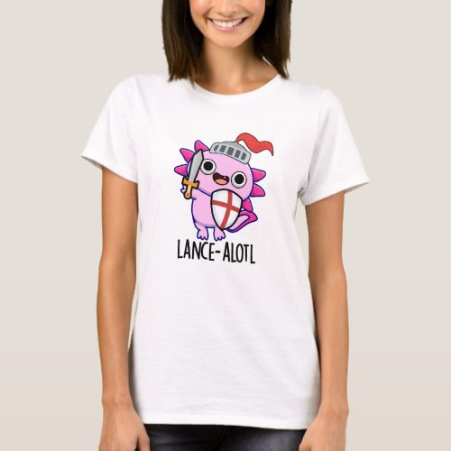 Lance_a_lotl Funny Axolotl Knight Pun  T_Shirt