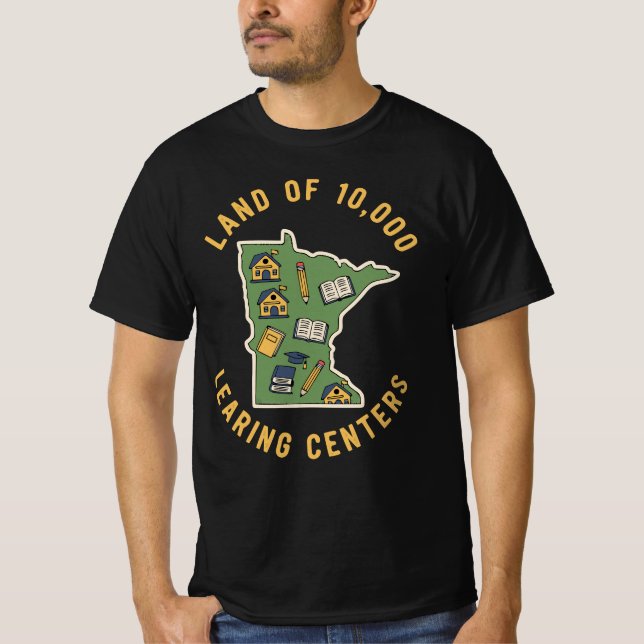 Land of 10,000 LEARING Centers | Funny Minnesota T-Shirt (Front)