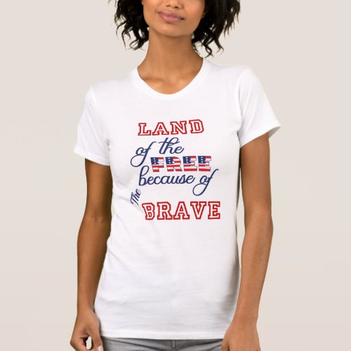 Land of Free Because Brave Design T_Shirt