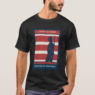 Land Of Free Because Of Brave 4 Of July T-Shirt