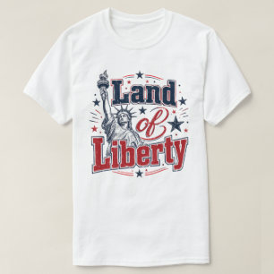 Land of Liberty – Patriotic 4th of July T-Shirt