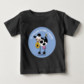Land Of Milk & Honey Baby T-shirt by creationhrt at Zazzle