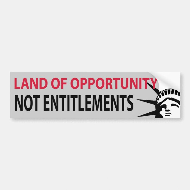Land Of Opportunity Not Entitlements Bumper Sticker (Front)